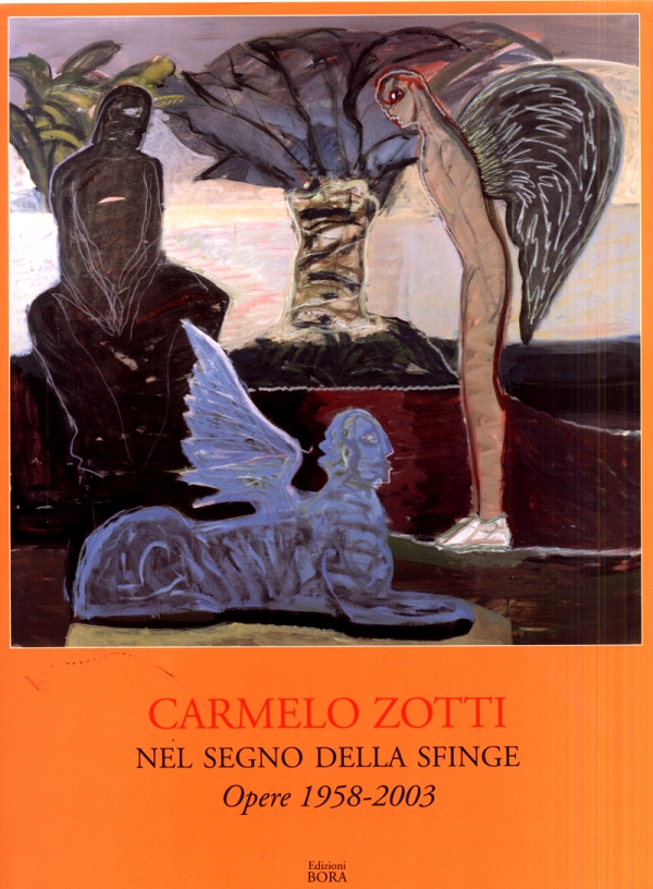 Carmelo Zotti. Nel Segno della Sfinge. Opere 1958-2003